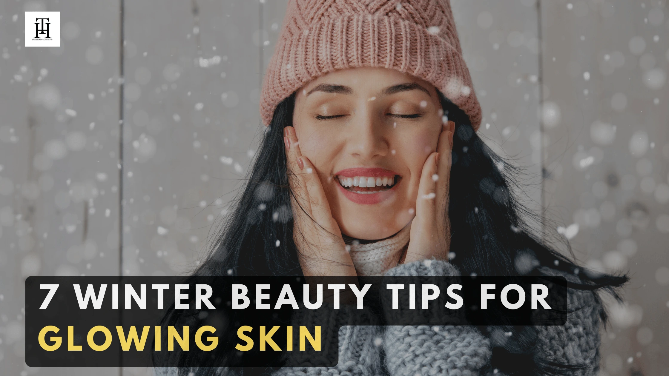 7 winter beauty tips for glowing skin in Jaipur